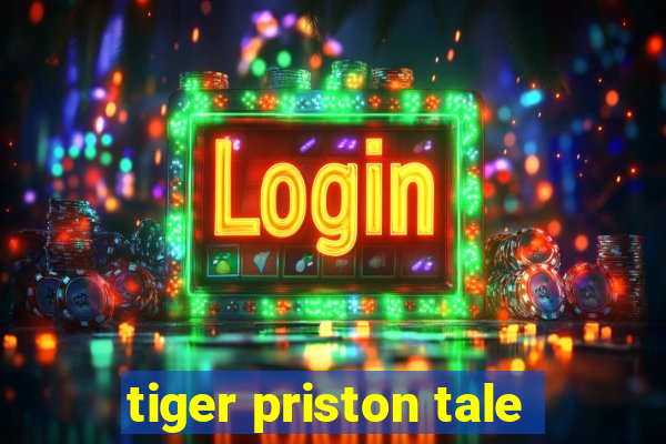 tiger priston tale